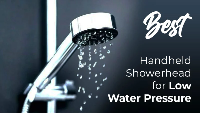 Best Handheld Showerhead for Low Water Pressure