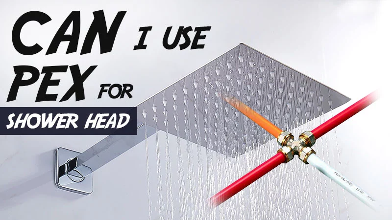 Can I Use PEX for Shower Head?