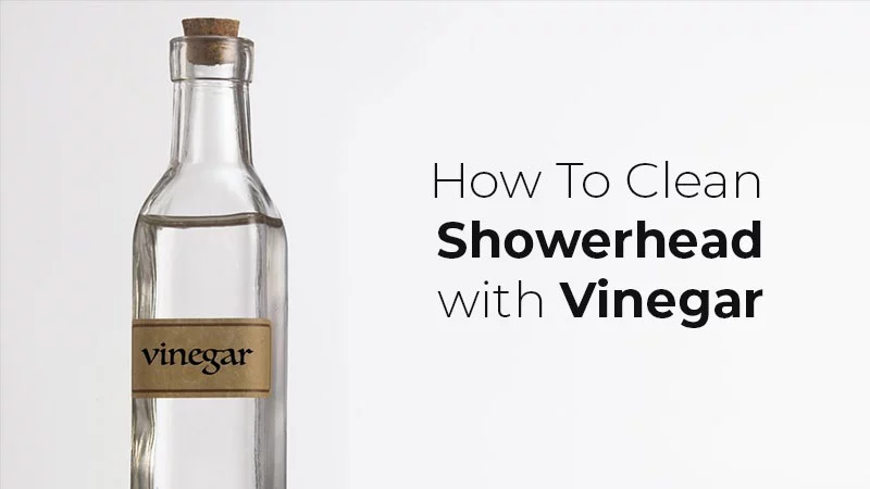 How to Clean Showerhead with Vinegar